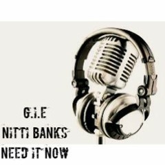 G.I.E ft. Nitti Banks - Need It Now