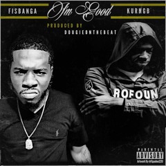 KUR X FISBANGA ''IM GOOD'' PROD. BY DOUGIE ON THE BEAT