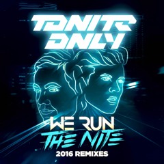 Tonite Only - We Run The Night (Kuga Remix) [OUT NOW]