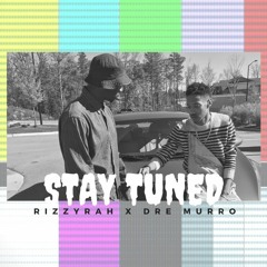 Stay Tuned (ft. Dre Murro)