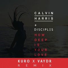 Calvin Harris - How Deep is your Love (KURO x Vaydr Remix)