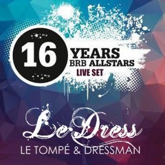 Le Dress aka Le Tompé & Dressman - 16 Jahre Brandenburgallstars