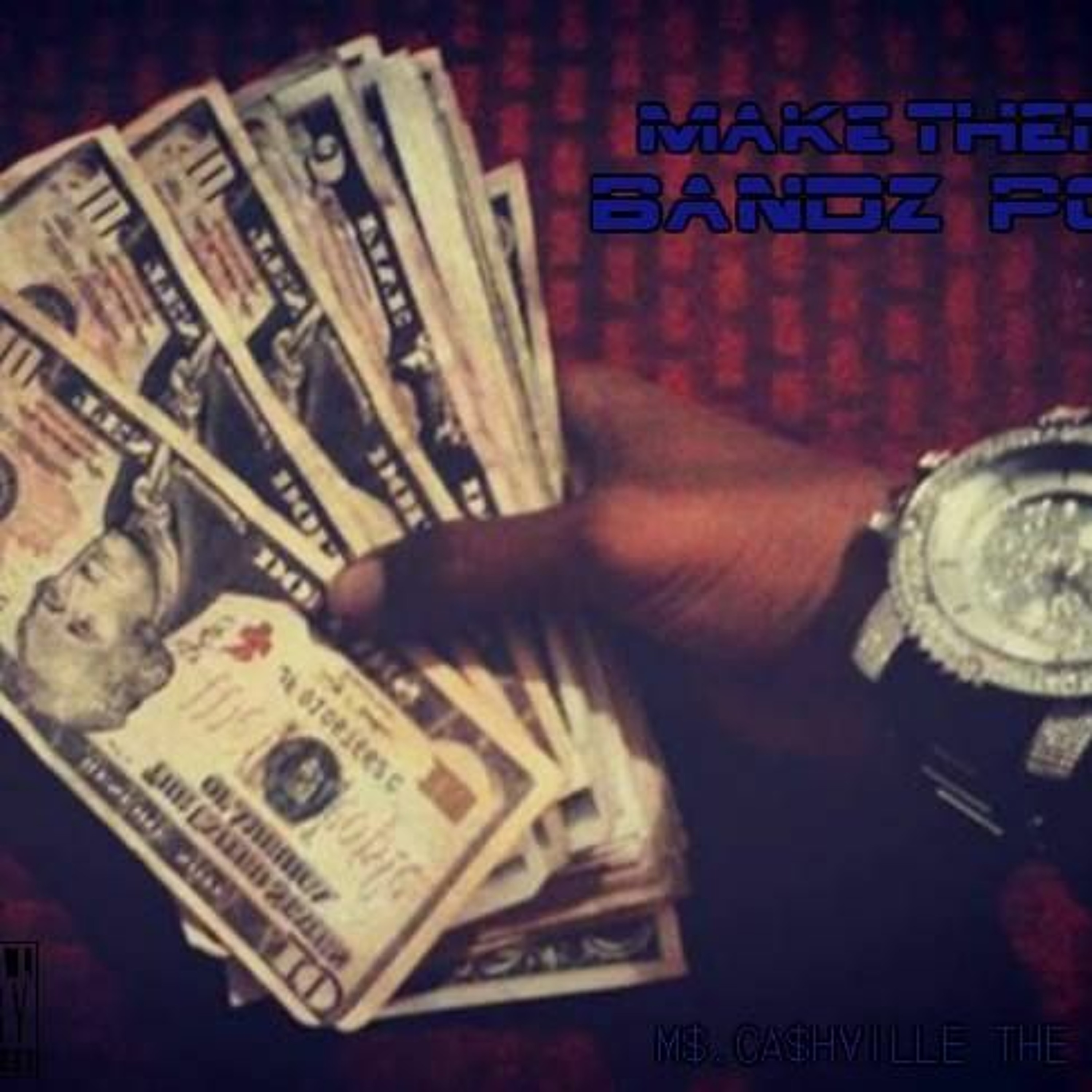 MAKE THEM BANDz POP! [Intro] BY M$.CA$HVILLE THE FINE$T - 2016 episode artwork