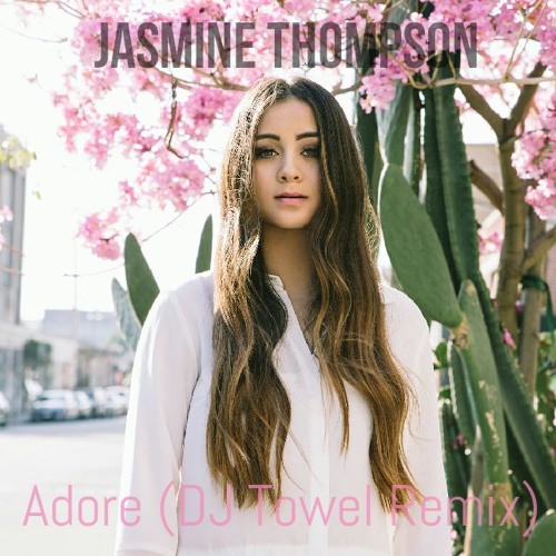 Adore Jasmine Thompson (DJ Towel Remix) by DJ Towel Free Listening