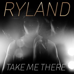 Ryland Ft. Daisy Guttridge - Take Me There