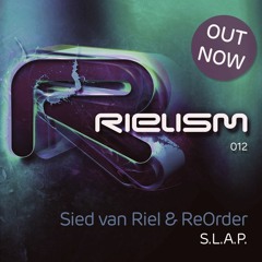 Sied van Riel & ReOrder - S.L.A.P. (Rielism Rec)Out Now!
