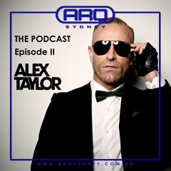 DJ Alex Taylor ARQ Sydney Podcast