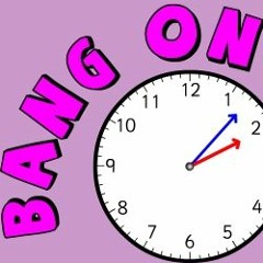 Time to Bang