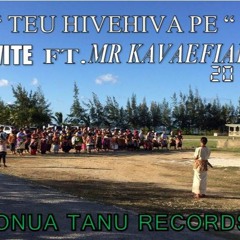TEU HIVEHIVA PE - DJ VITE FT. MR KAVAEFIAFI 2016 ( FONUA TANU RECORDZ )