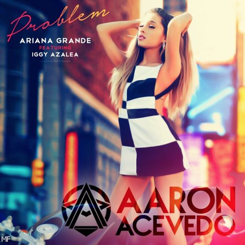 Ariana Grande - Problem (Aaron Acevedo Bootleg)