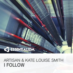 Artisan & Kate Louise Smith - I Follow (Original Mix)