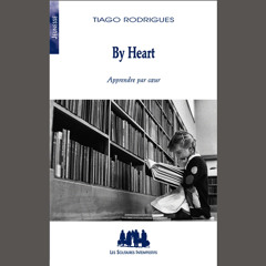 Tiago Rodrigues, "By Heart", éd. Les Solitaires Intempestifs // Rencontre du 13 février 2016