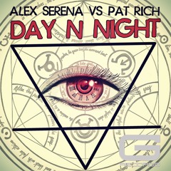 Alex Serena VS Pat Rich - Day N Night