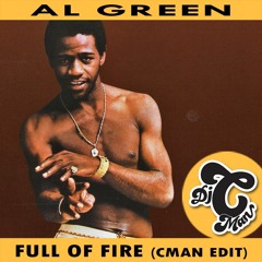 Al Green - Full of Fire (CMAN Edit)