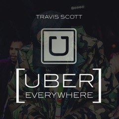 Travis Scott - Uber Everywhere Remix