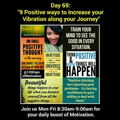 Day 69: "9 Positive ways to Increase your Vibration along your Journey"