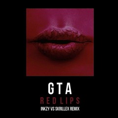 GTA - Red Lips (Inkzy vs Skrillex Remix)