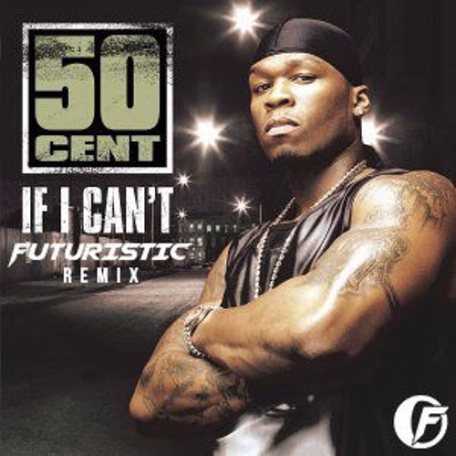 Stream If I Can't (Fvturistic Remix) - 50 Cent by FVTURISTIC | Listen ...
