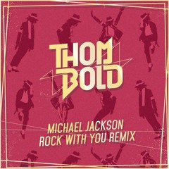 Michael Jackson - Rock With You (Thom Bold Remix)