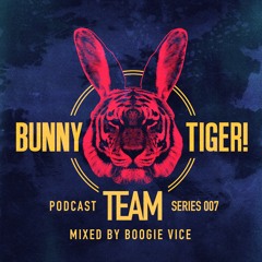 Bunny Tiger Team Podcast #007 Mixed By Boogie Vice [FREE DOWNLOAD!]