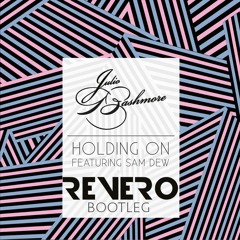 Julio Bashmore - Holding On (Revero Bootleg)