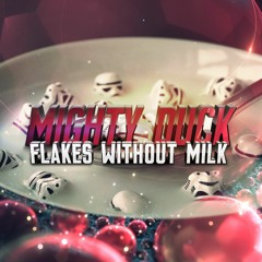 Mighty Duck - Flakes Without Milk