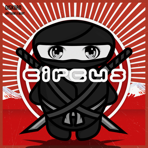 Anything U Want (Circus Records) - Out Now!
