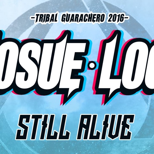 Josue Log - Still Alive (The Return Tribal 2016)