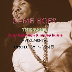 The Game ft. Ty Dolla Sign & Nipsy Hussle (Same Hoes)(Instrumental Remake) (Prod. by Nyne)