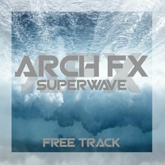 Arch FX - SuperWave ( FREE TRACK )