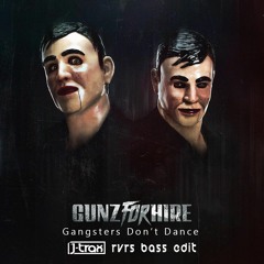 Gunz For Hire - Gangsters Don't Dance (J-Trax Reverse Bass Edit) **FREE TRACK**