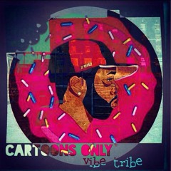Cartoons Only - "Vibe Tribe"