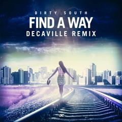 Dirty South - Find a Way (Decaville Remix)