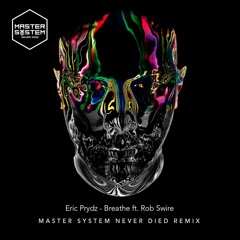 Eric Prydz Ft Rob Swire - Breathe (Master System Never Died Remix)[FREE DOWNLOAD]