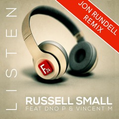 Russell Small Ft DNO & Vincent M - Listen - Jon Rundell Remix