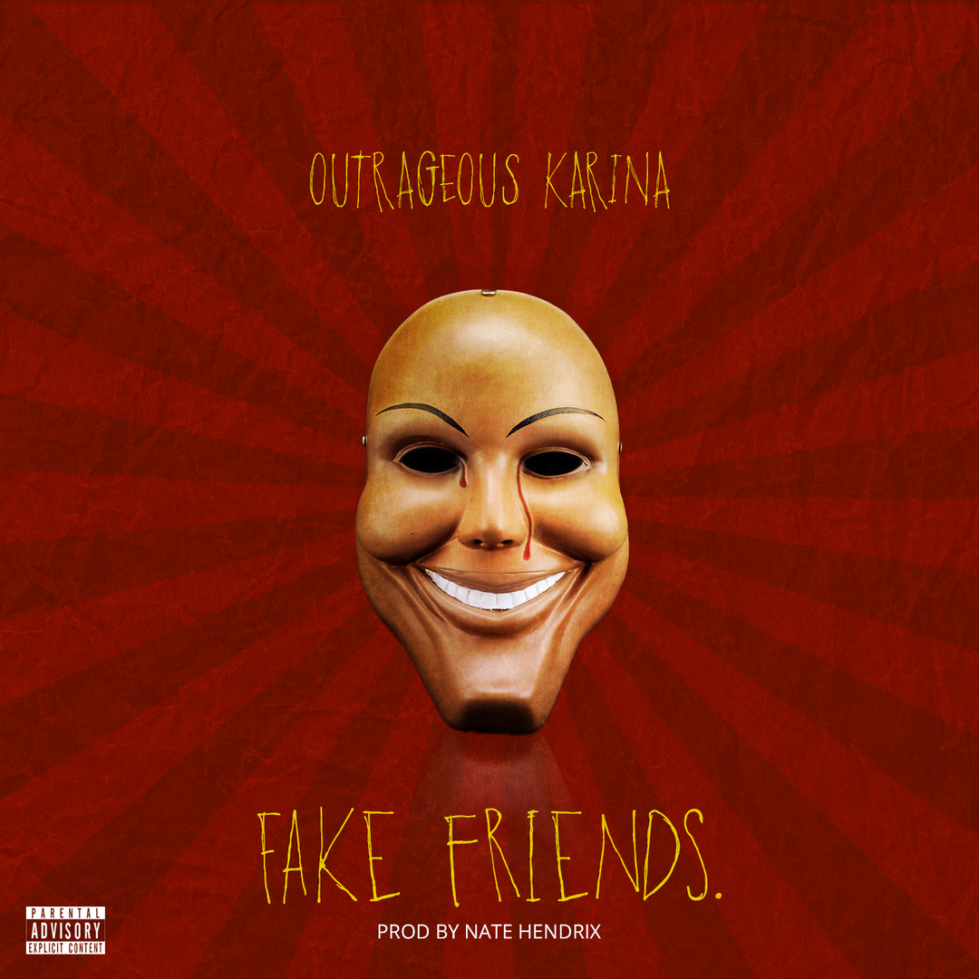 Outrageous Karina - Fake Friends (Produced by Nate Hendrix) [Thizzler.com Exclusive]