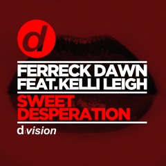 Ferreck Dawn - Sweet Desperation feat. Kelli Leigh (Edit) [OUT NOW]