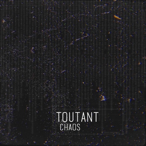 TOUTANT - CHAOS