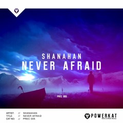 Shanahan - Never Afraid [ PREVIEW ]