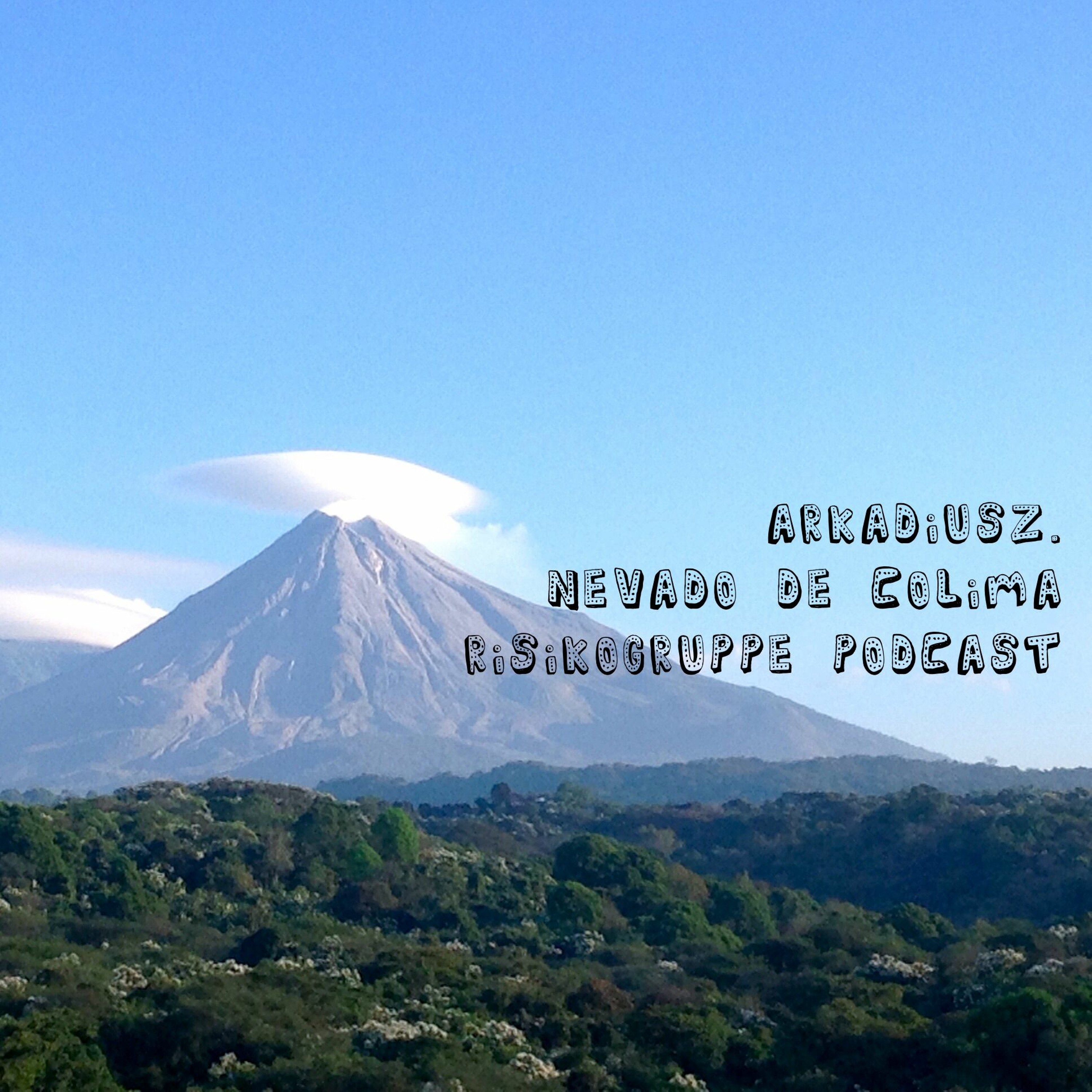 Arkadiusz. - Nevado de Colima - Risikogruppe Podcast episode artwork