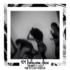 Two_Under ft. F.A.R.O - 409 Lukewarm Drive (Prod. By F.A.R.O X Verseless)