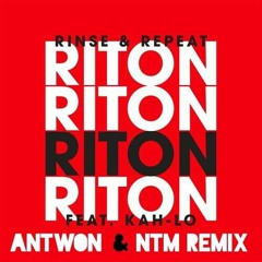 Riton feat. Kah-Lo - Rinse And Repeat (ANTWON&NTM REMIX)**FREE DOWNLOAD**
