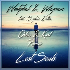 Westphal & Whyman feat. Sophie Zeller - Lost Souls (Oskar & Karl Remix)