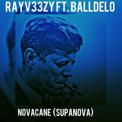 Rayv33zy ft. BallDelo- Novacane (SupaNova)