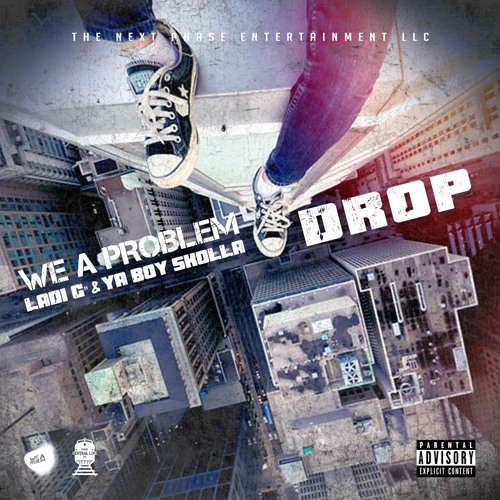 We A Problem(Ladi G & Ya Boy Skolla) - Drop (Radio)