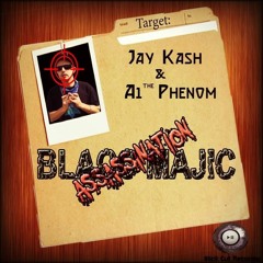 Blacc Majicc Assassination - Jay Kash & A1 The Phenom