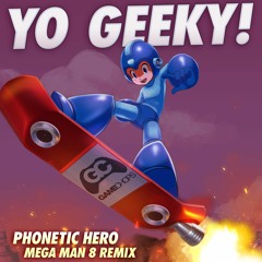 Phonetic Hero - Yo Geeky! (Mega Man 8 Remix)
