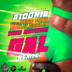 Aidonia x Sean Paul x Bunji Garlin - Nuh Boring Gyal Remix - 4th Genna-Hit City