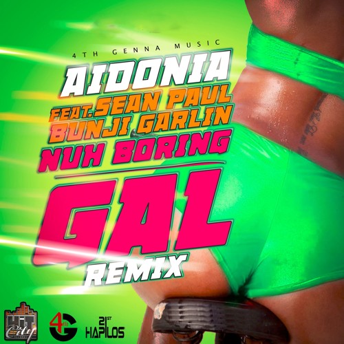 Aidonia x Sean Paul x Bunji Garlin - Nuh Boring Gyal Remix - 4th Genna-Hit City