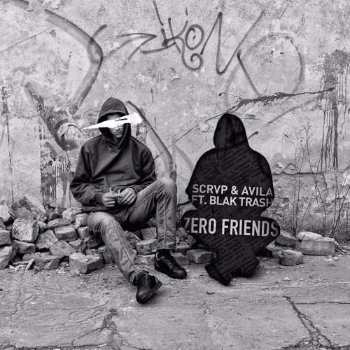 SCRVP & Avila Ft. Blak Trash - Zero Friends